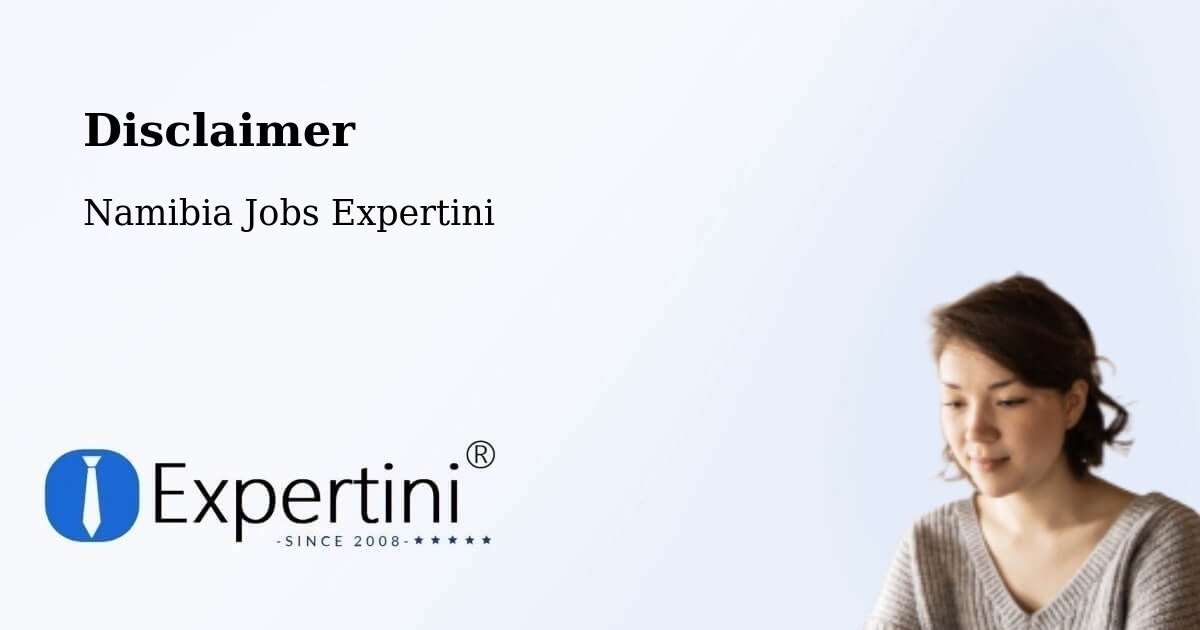 Disclaimer – Grootfontein - Namibia Jobs Expertini