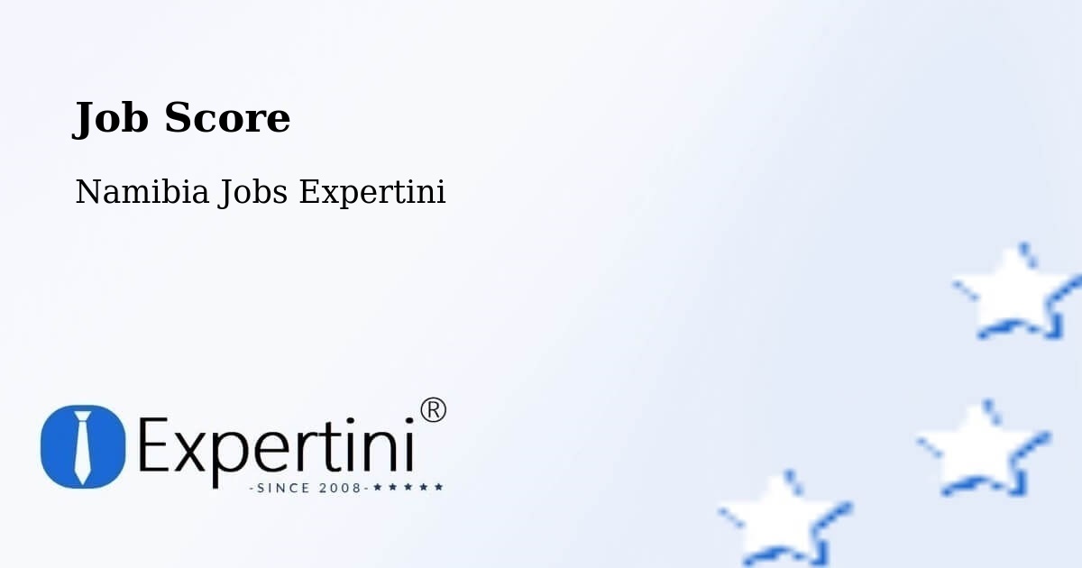 Job Score & Job Description Score Tool – Grootfontein - Namibia Jobs Expertini