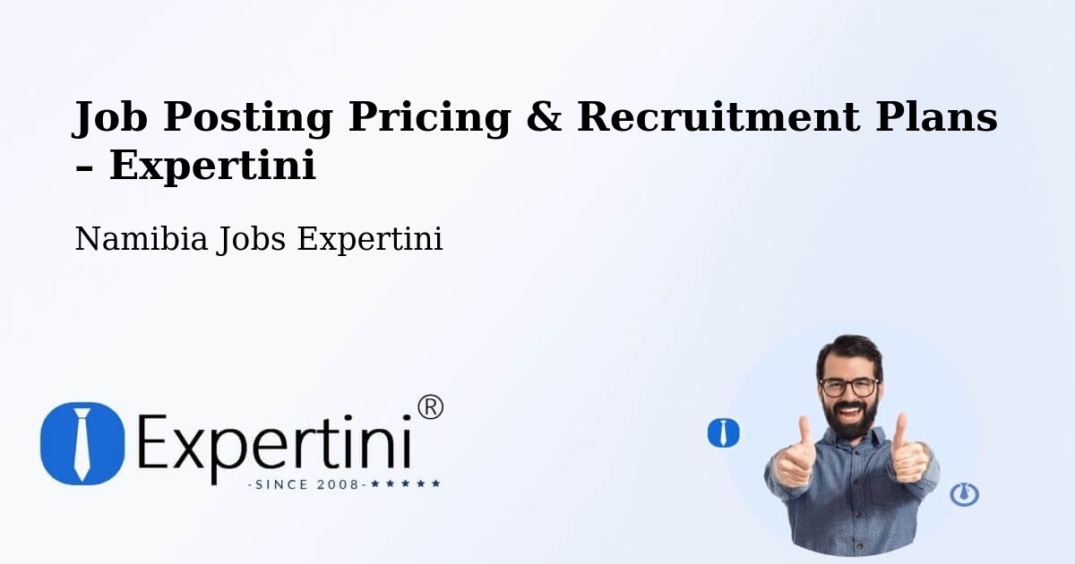 Job Posting Pricing & Recruitment Plans – Grootfontein - Grootfontein, Namibia Jobs Expertini